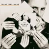 Franz Ferdinand -The Human Fear: Angscht? Ech dach net!