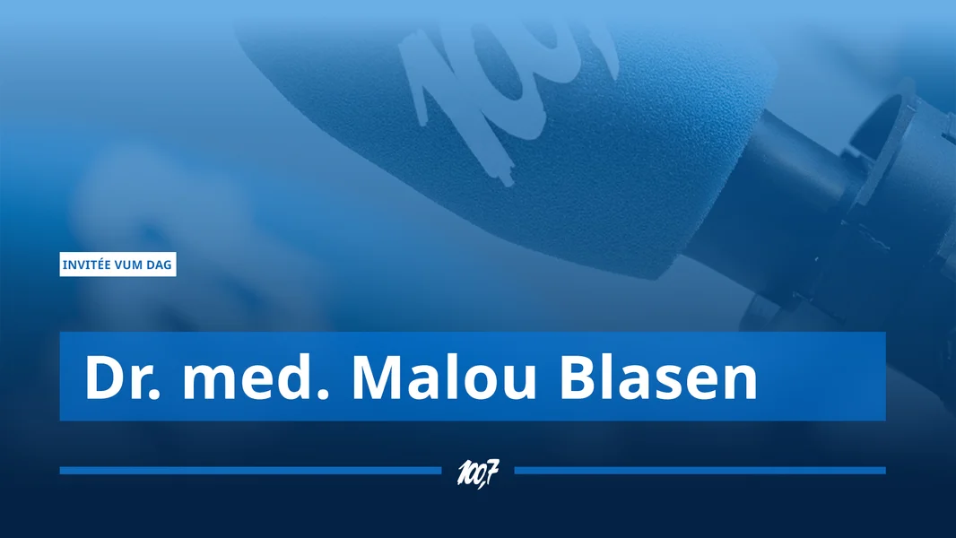 Invitée vum Dag: Dr. med. Malou Blasen