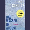 Ingo Schulze – Das Wasser im August