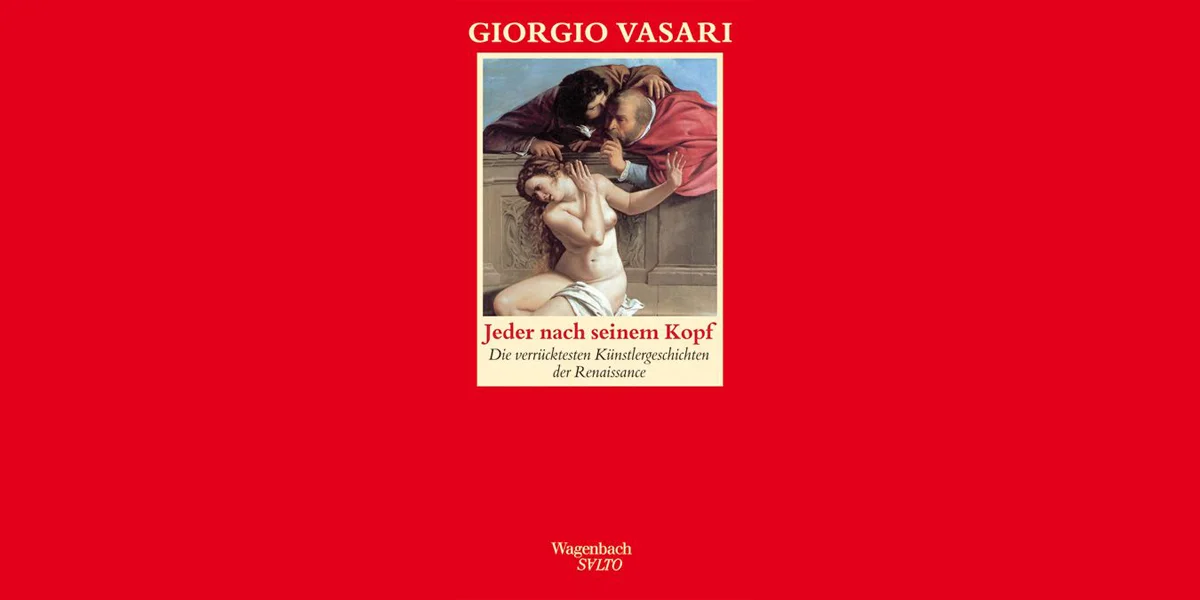 Giorgio Vasari, Jeder nach seinem Kopf. Wagenbach: Kritik