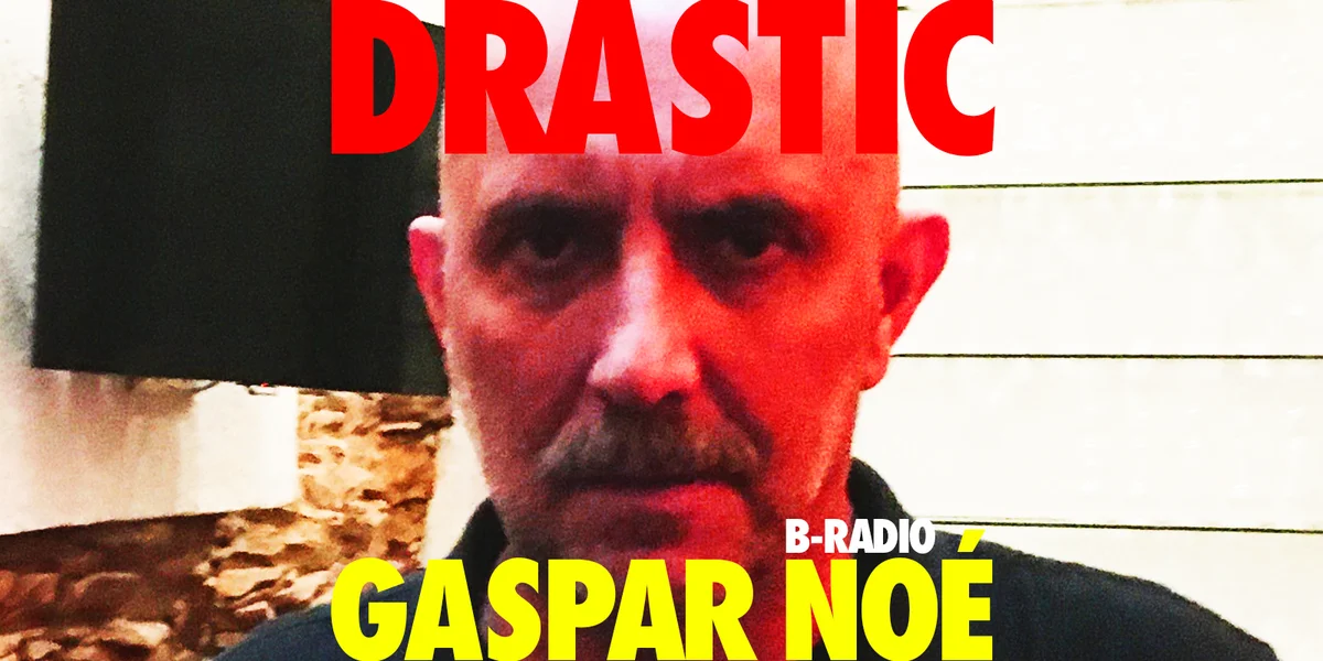 Drastic (Gaspar Noé)