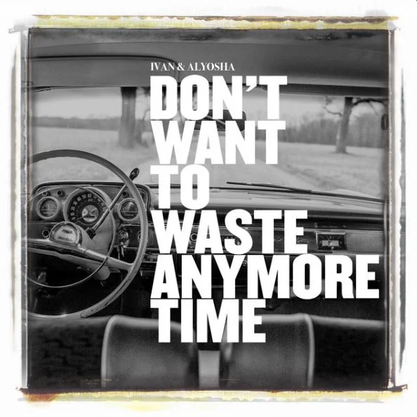 Don't Want To Waste Anymore Time