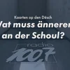 Kaarten op den Dësch: Wat muss an der Schoul änneren?