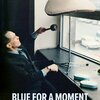 Blue for a Moment: eng Filmpremière mat Concert